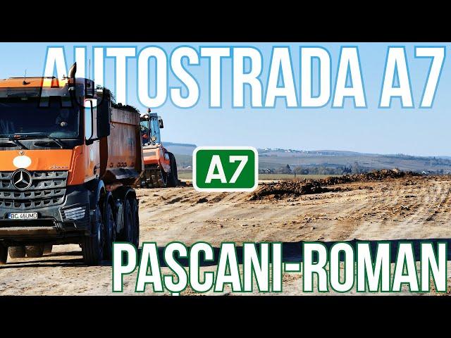 AUTOSTRADA A7 De la Pașcani la Roman | Stadiu Lucrari 16.11.2024