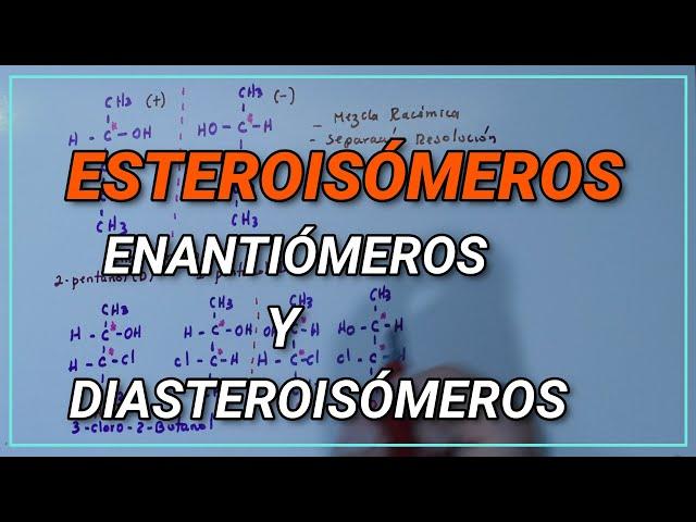 ESTEROISÓMEROS (ENANTIÓMEROS Y DIASTEROISÓMEROS)