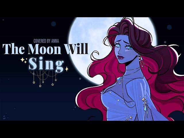 The Moon Will Sing (The Crane Wives)【covered by Anna】