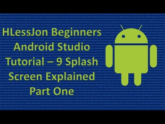 Beginners Android Studio Tutorial – 9 Splash Screen Explained Part One