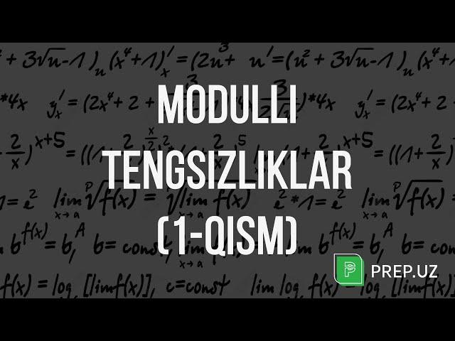 Matematika - Modulli tengsizliklar (1-qism) ///PREP.UZ