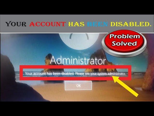 FIX | Your account has been disabled. Please see your system administrator.