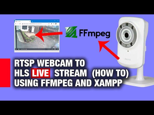 RTSP Webcam to HLS Live Streaming using FFMPEG and XAMPP | PART 1