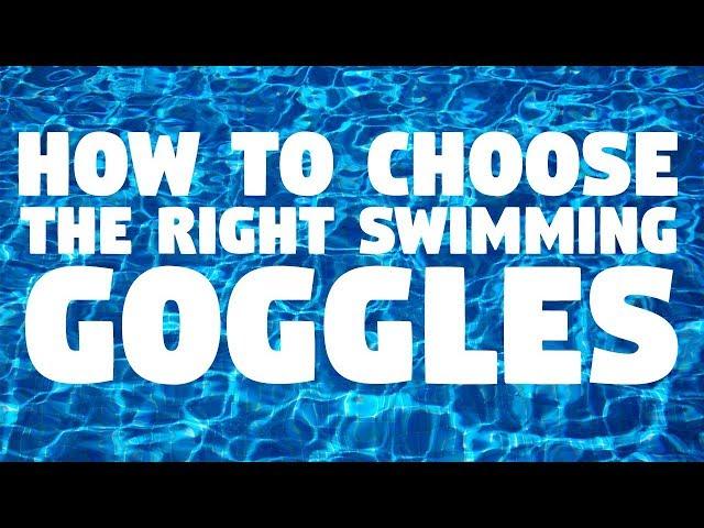 How To Choose The Right Swimming Goggles