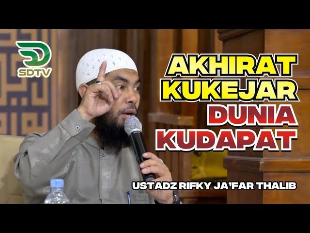 AKHIRAT KU KEJAR DUNIA KUDAPAT -=Ust. Rifky Ja'far Thalib=-