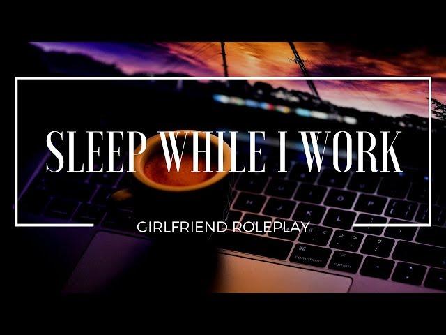 Sleep While I Work - Girlfriend Roleplay (Gender-Neutral) - [Keyboard sounds, breathing, minimal]