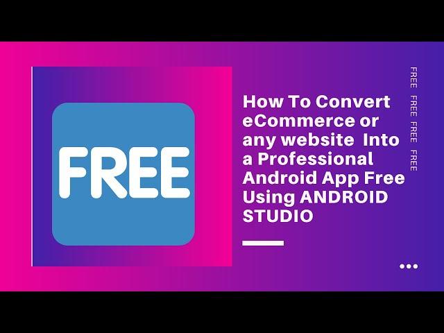 How To Convert eCommerce or Any Website Into a Professional Android App Free Using ANDROID STUDIO