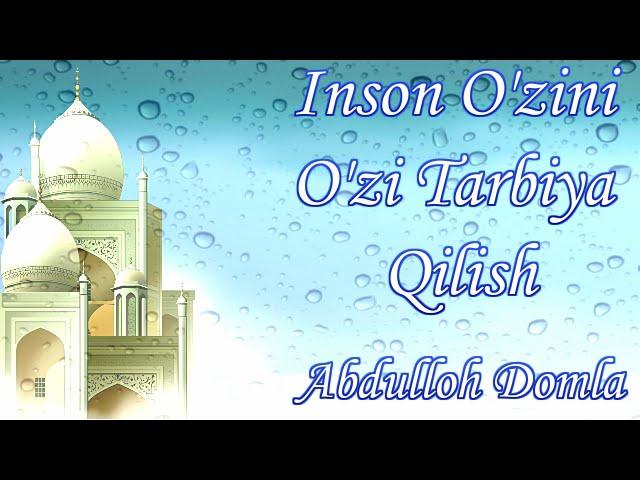 Abdulloh Domla - Inson O'zini O'zi Tarbiya Qilish