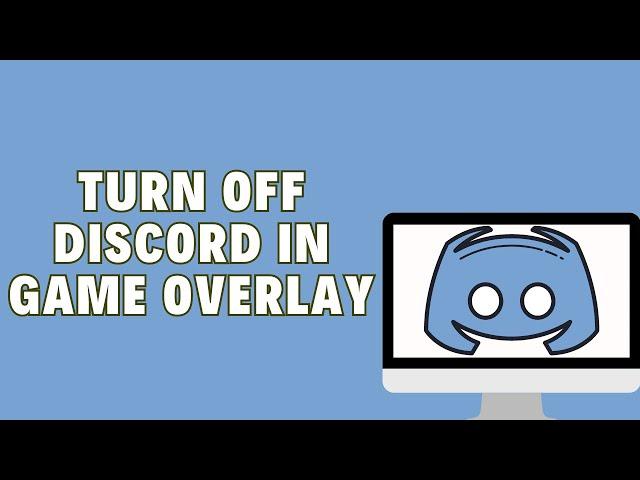 How To Turn Off Discord In Game Overlay | Quick and Easy