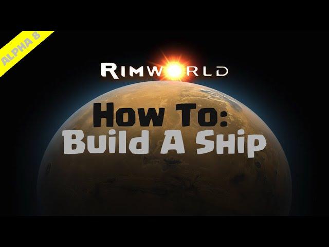 RimWorld Beginner's Guide | How To Build A Ship