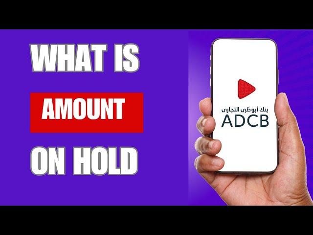 What is Amount on Hold in ADCB Bank? | How To Get Amount on Hold in ADCB?