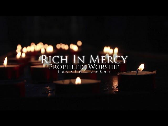 Rich In Mercy | Prophetic Worship | Jackie Baker