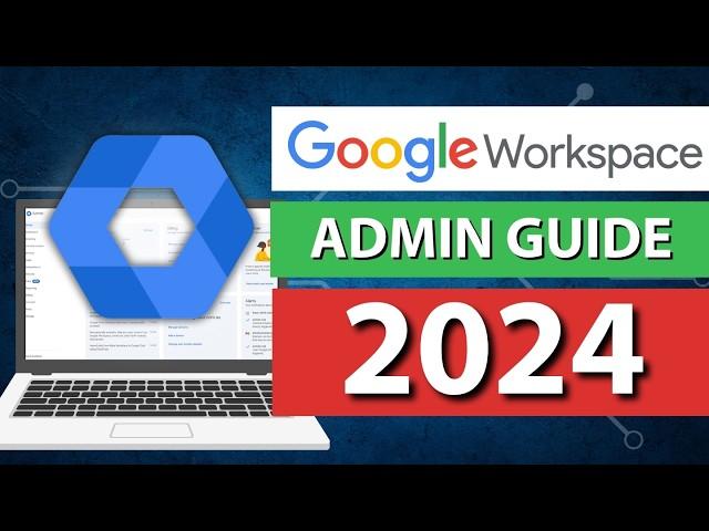 Essential Google Workspace Admin Tips for 2024 [Intermediate/Advanced]