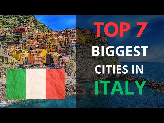 Top 7 Biggest Cities in ITALY You Must Visit