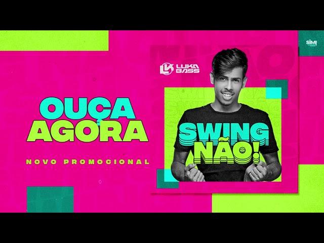 Luka Bass - Swing Não (Áudio Oficial - Completo)