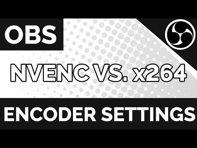 What Encoder To Use For OBS? | Nvidia NVENC or x264 | OBS tutorial