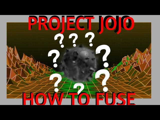 [Project Jojo] How to fuse in Project Jojo!