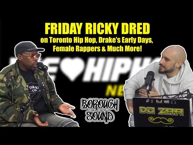 FRIDAY RICKY DRED on Toronto Hip Hop, Drake's Come Up, Female MC's & Much More!