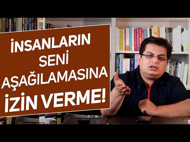 İnsanların Seni Aşağılamasına İzin Verme!