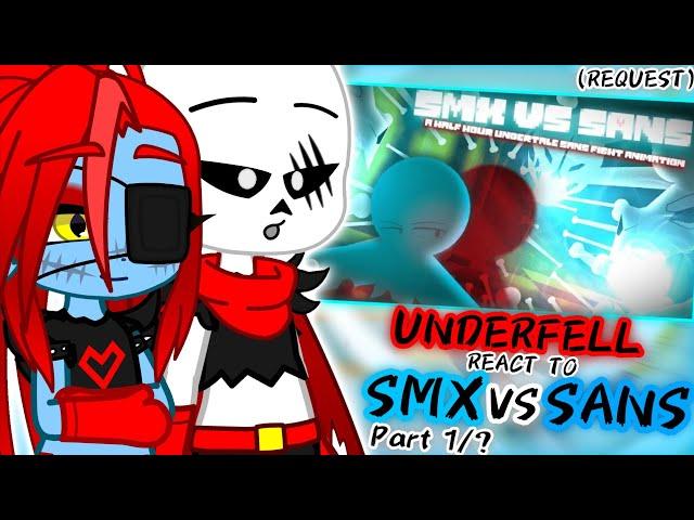 UNDERFELL REACT TO SMX VS SANS [1] PART 1/? (REQUEST)