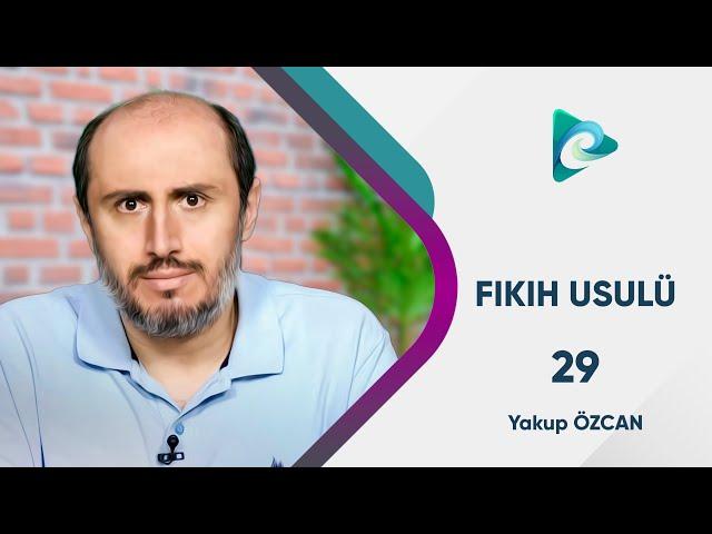 29- Hükümlerin Kısımları 1 | Hülasatü'l Efkâr | Fıkıh Usulü Dersleri | Yakup Özcan