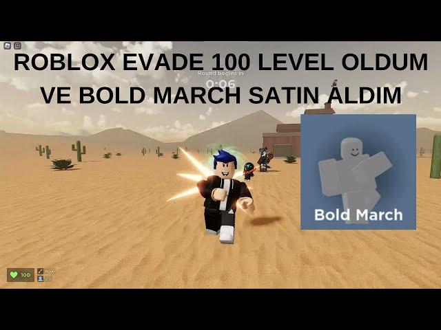 ROBLOX EVADE 100 LEVEL OLDUM VE BOLD MARCH SATIN ALDIM