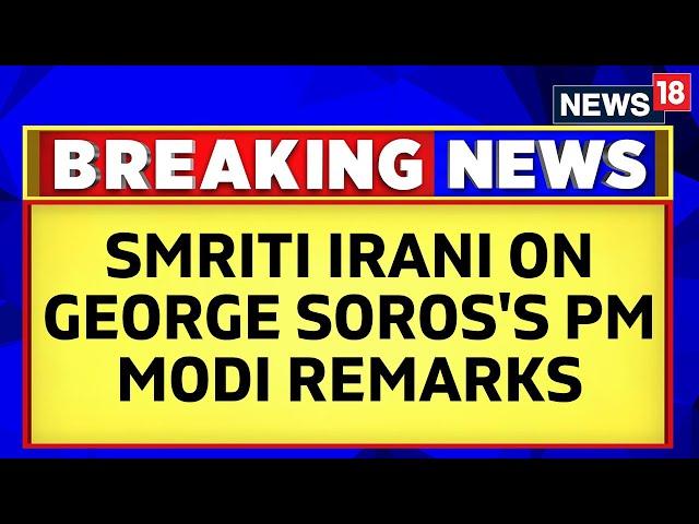 Attack On India: Smriti Irani On George Soros's PM Modi Remarks | Smriti Irani News | PM Modi News