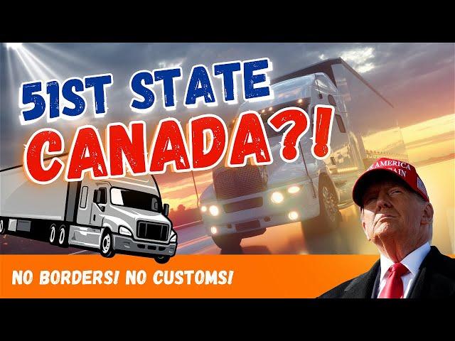 Would Canada Become the 51st State and SHAKE UP the Trucking Industry?