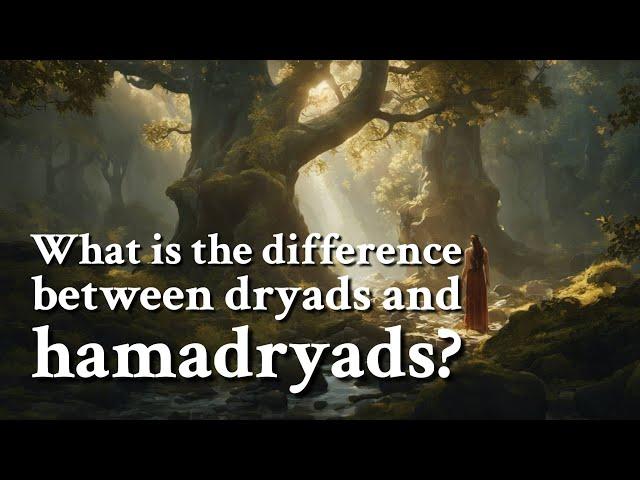 What is the difference between dryads and hamadryads? Greek Mythology Story