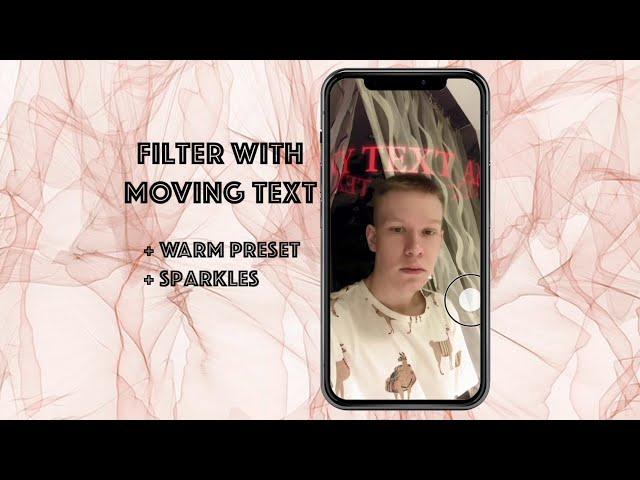 Spark AR: filter with moving text + warm preset +  sparkles