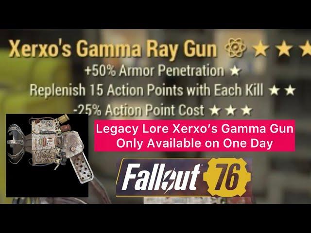 Legacy Lore Xerxo’s Gamma Ray Available Only One Day Fallout 76 (must be aliens?)