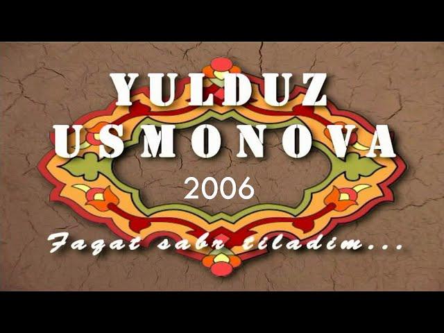 YULDUZ USMONOVA- FAQAT SABR TILADIM...( KONSERT DASTURI)2006