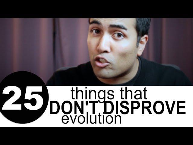 25 things that DON'T DISPROVE Evolution