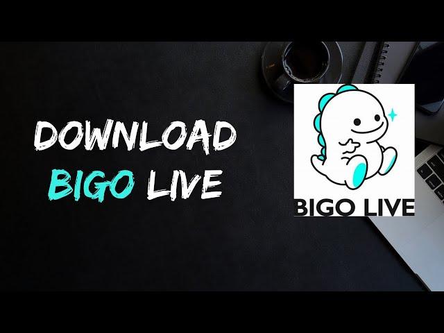 How to Download Bigo live video app | Install Bigo Live