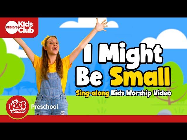 I Might Be Small | Preschool Worship Song | Sing-along #preschool action song  #kidsworship #kidmin