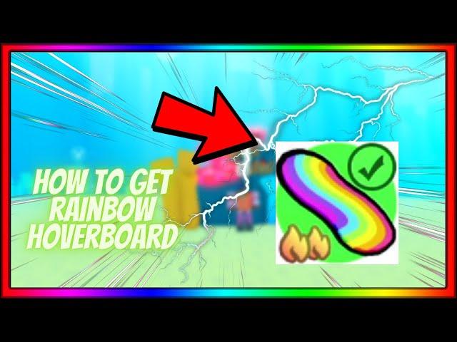 HOW TO GET RAINBOW HOVERBOARD PET SIMULATOR X!