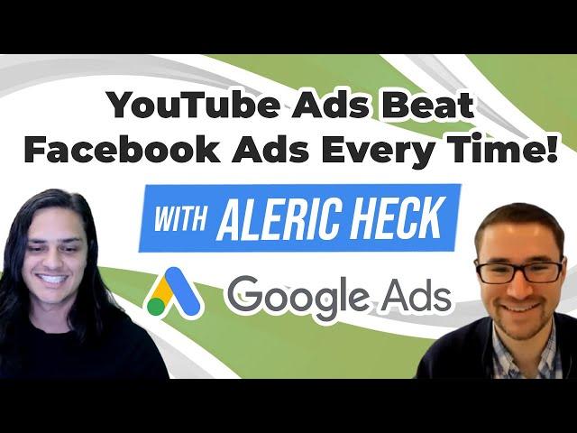 YouTube Ads Beat Facebook Ads Every Time! (With Aleric Heck of AdOutreach)