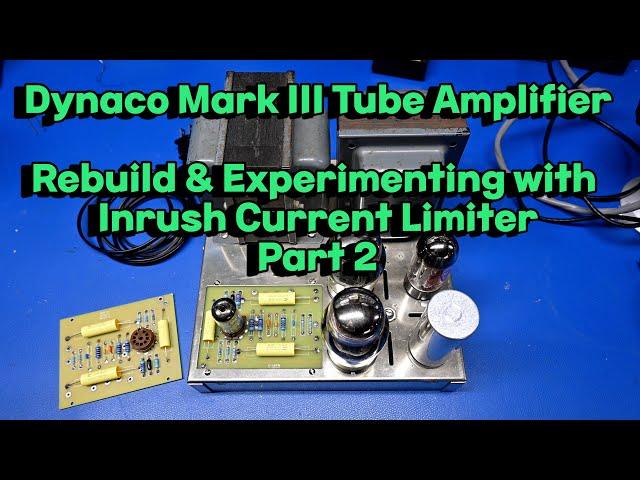 Dynaco Mark III Rebuild & Testing Inrush Current Limiter (Part 2)