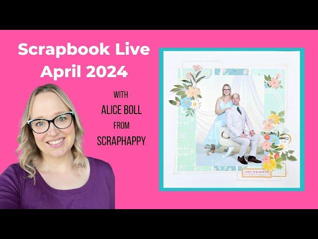 Scrapbook Live April 2024