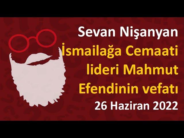 Sevan Nişanyan - İsmailağa Cemaati lideri Mahmut Efendinin vefatı