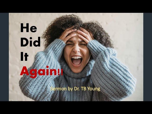 He Did It Again!   04/21/2024  (Pastor TB Young Sermons)