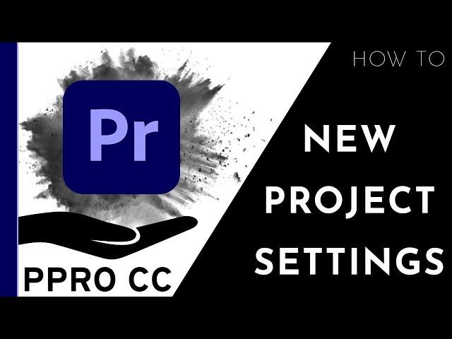 Premiere Pro New Project Settings - Easy How To