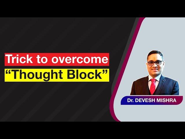 Trick to overcome “Thought Block” by Dr Devesh Mishra