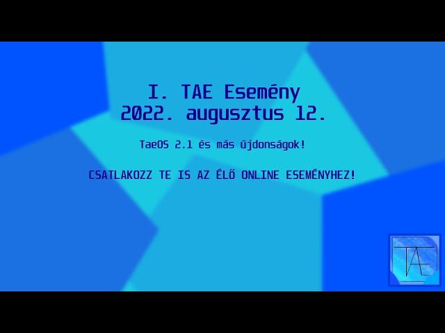 I. TAE Esemény - 2022. augusztus (TaeOS 2.1 bejelentése!)