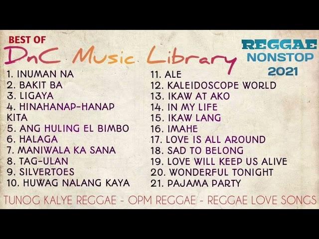 REGGAE NONSTOP SONGS   DnC Music Library’s Best Reggae Songs TunogKalye,OPM,LoveSongs