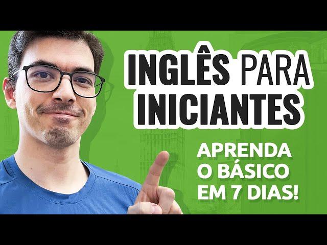 Inglês para Iniciantes: Como aprender o básico do inglês em apenas 7 dias!