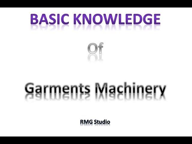 Basic knowledge of garments m/c Part-1 (RMG Studio)