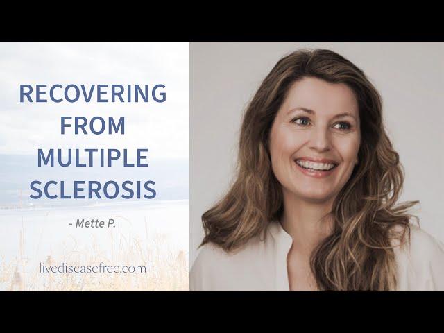 Mette's Recovery from MS - Live Disease Free | Pam Bartha