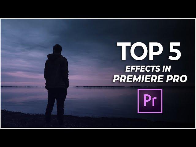 Top 5 Best Effects in Adobe Premiere Pro