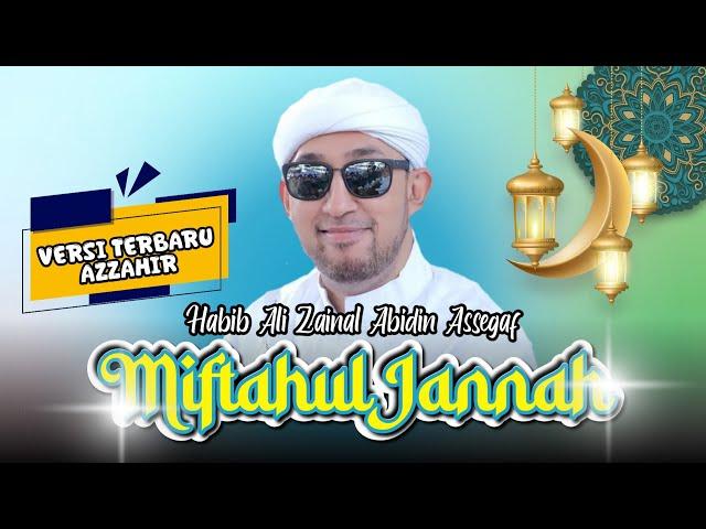 Miftahul Jannah Versi Terbaru Azzahir 2024 | Full Lirik + Terjemahan | Habib Bidin Assegaf